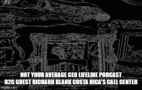 NOT-YOUR-AVERAGE-CEO-LIFELINE-PODCAST-CX-GUEST-RICHARD-BLANK-COSTA-RICAS-CALL-CENTER.gif